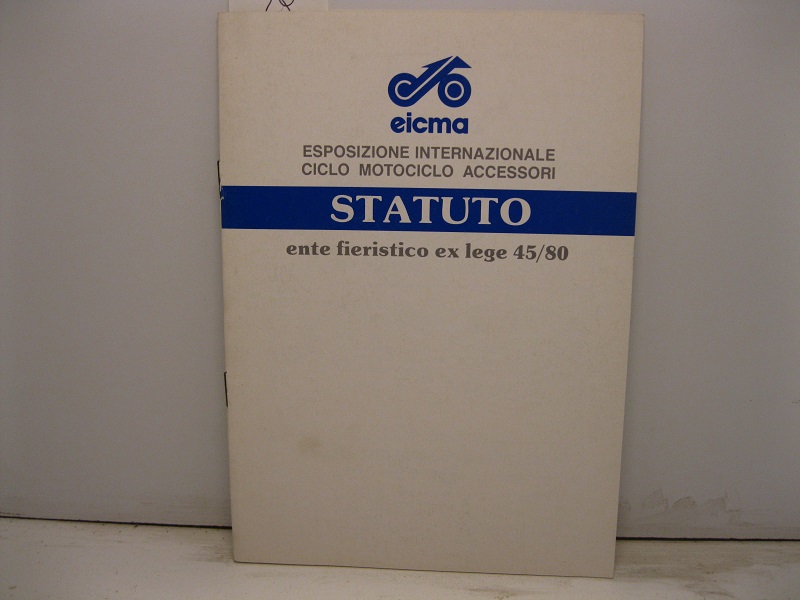 Eicma. Esposizione internazionale ciclo motociclo accessori. Statuto. Ente fieristico ex lege 45/80